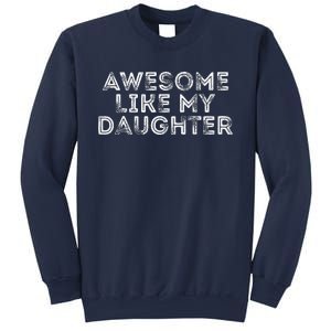 Awesome Like My Daughter Gifts Man Funny Fathers Day Dad Sweatshirt