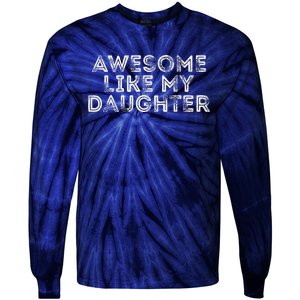 Awesome Like My Daughter Gifts Man Funny Fathers Day Dad Tie-Dye Long Sleeve Shirt