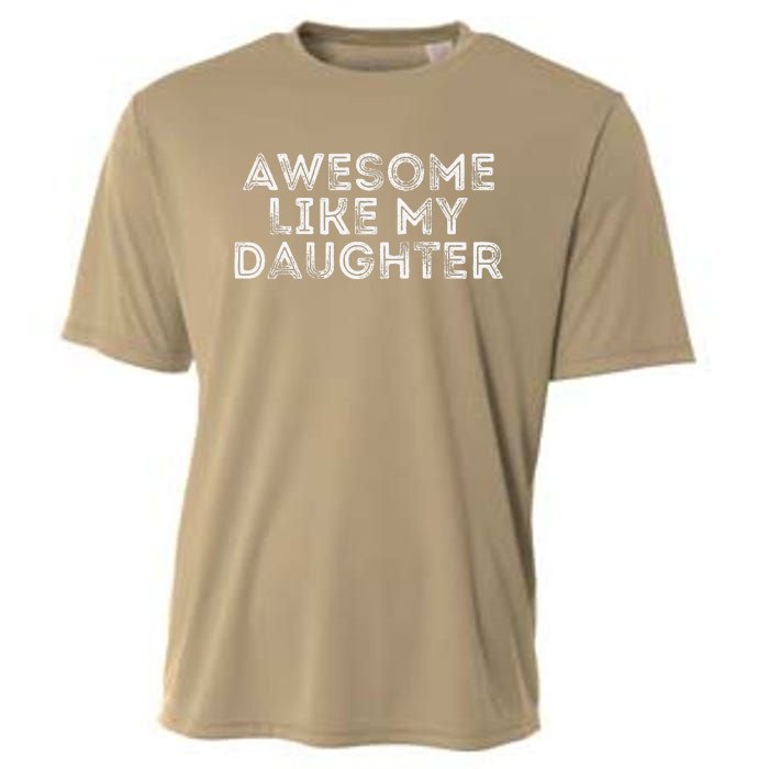 Awesome Like My Daughter Gifts Man Funny Fathers Day Dad Cooling Performance Crew T-Shirt