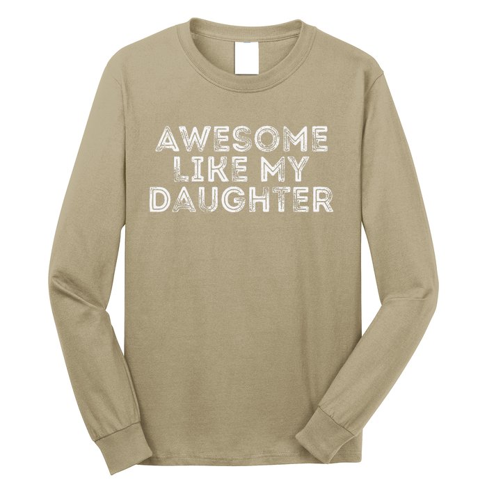 Awesome Like My Daughter Gifts Man Funny Fathers Day Dad Long Sleeve Shirt