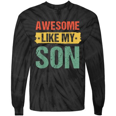 Awesome Like My Son Happy Fathers Day Tie-Dye Long Sleeve Shirt