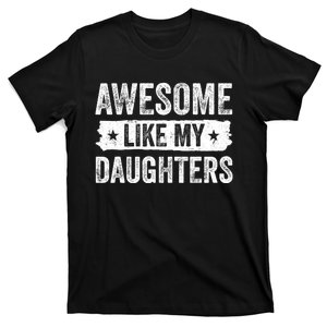 Awesome Like My Daughter Fathers Day Funny Gift T-Shirt