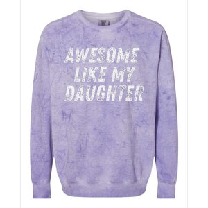 Awesome Like My Daughter Funny Present Fathers Mothers Day Colorblast Crewneck Sweatshirt