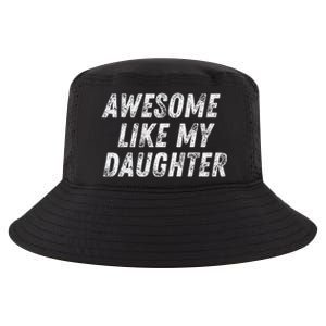 Awesome Like My Daughter Funny Present Fathers Mothers Day Cool Comfort Performance Bucket Hat