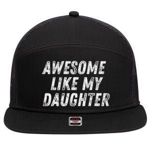 Awesome Like My Daughter Funny Present Fathers Mothers Day 7 Panel Mesh Trucker Snapback Hat