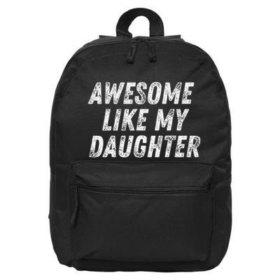 Awesome Like My Daughter Funny Present Fathers Mothers Day 16 in Basic Backpack