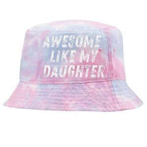 Awesome Like My Daughter Funny Present Fathers Mothers Day Tie-Dyed Bucket Hat