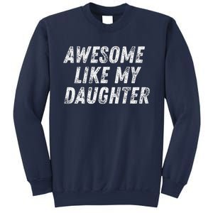 Awesome Like My Daughter Funny Present Fathers Mothers Day Sweatshirt