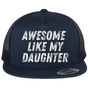 Awesome Like My Daughter Funny Present Fathers Mothers Day Flat Bill Trucker Hat