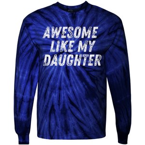 Awesome Like My Daughter Funny Present Fathers Mothers Day Tie-Dye Long Sleeve Shirt