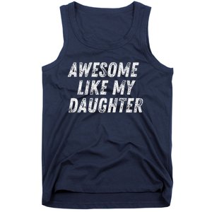 Awesome Like My Daughter Funny Present Fathers Mothers Day Tank Top