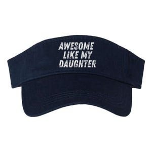 Awesome Like My Daughter Funny Present Fathers Mothers Day Valucap Bio-Washed Visor