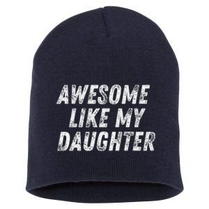 Awesome Like My Daughter Funny Present Fathers Mothers Day Short Acrylic Beanie