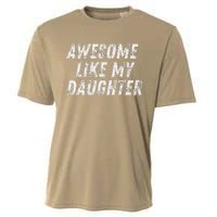 Awesome Like My Daughter Funny Present Fathers Mothers Day Cooling Performance Crew T-Shirt