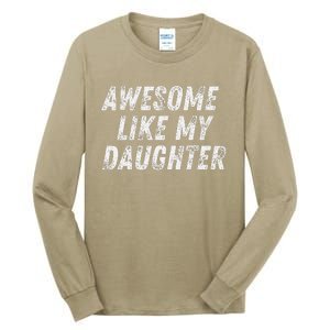 Awesome Like My Daughter Funny Present Fathers Mothers Day Tall Long Sleeve T-Shirt