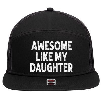 Awesome Like My Daughter Funny Fathers Day Gift Dad 7 Panel Mesh Trucker Snapback Hat