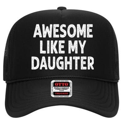 Awesome Like My Daughter Funny Fathers Day Gift Dad High Crown Mesh Back Trucker Hat