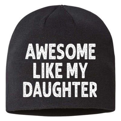 Awesome Like My Daughter Funny Fathers Day Gift Dad Sustainable Beanie