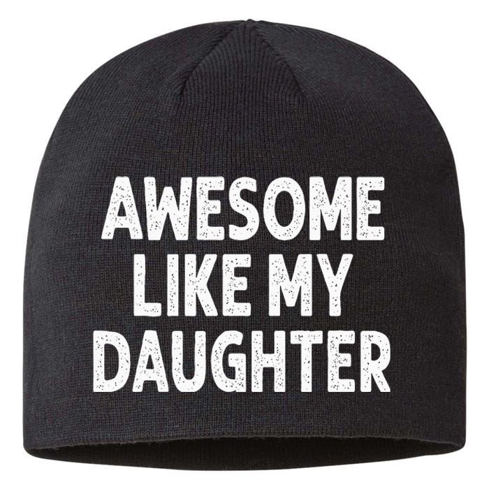 Awesome Like My Daughter Funny Fathers Day Gift Dad Sustainable Beanie