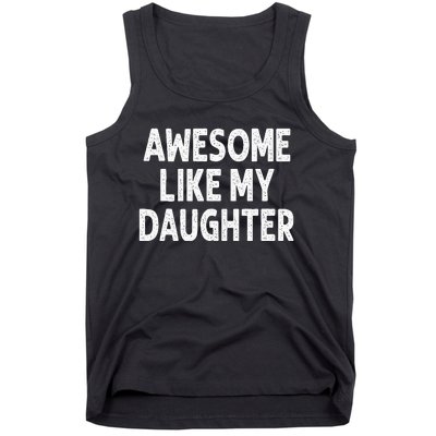 Awesome Like My Daughter Funny Fathers Day Gift Dad Tank Top