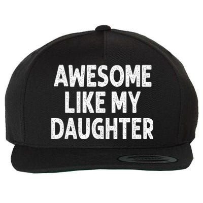 Awesome Like My Daughter Funny Fathers Day Gift Dad Wool Snapback Cap