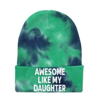 Awesome Like My Daughter Funny Fathers Day Gift Dad Tie Dye 12in Knit Beanie