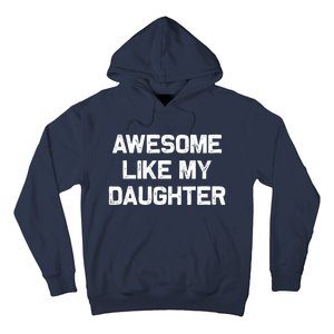 Awesome Like My Daughter Gifts Funny Fathers Day Dad Hoodie