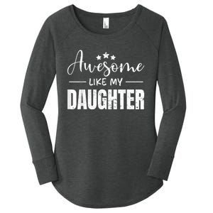 Awesome Like My Daughter Funny Fathers Day Women's Perfect Tri Tunic Long Sleeve Shirt