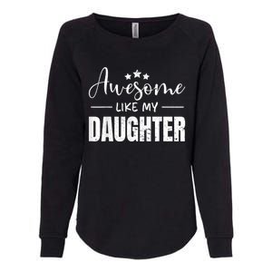 Awesome Like My Daughter Funny Fathers Day Womens California Wash Sweatshirt