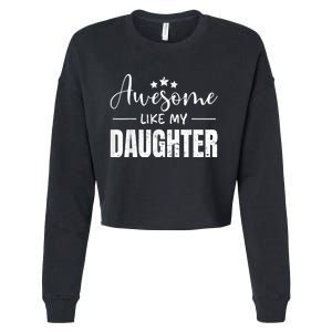 Awesome Like My Daughter Funny Fathers Day Cropped Pullover Crew