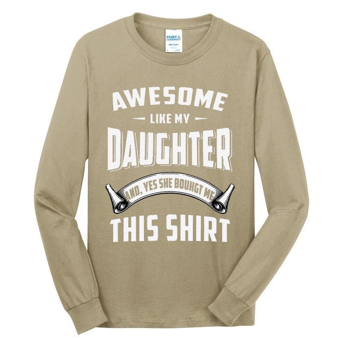 Awesome Like My Daughter Dad Funny Tall Long Sleeve T-Shirt