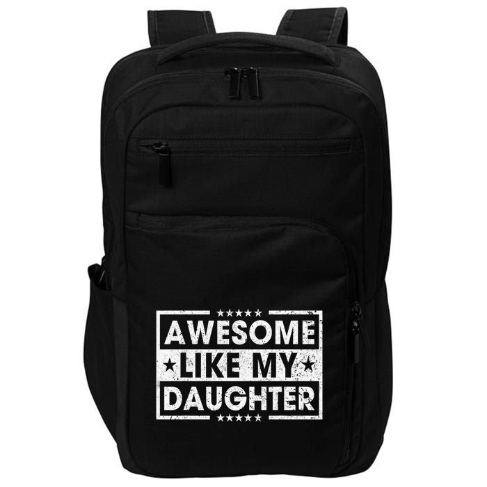 Awesome Like My Daughter Retro Funny Sayings Father Mom Dad Impact Tech Backpack