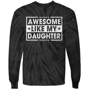 Awesome Like My Daughter Retro Funny Sayings Father Mom Dad Tie-Dye Long Sleeve Shirt