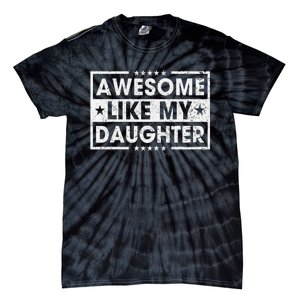 Awesome Like My Daughter Retro Funny Sayings Father Mom Dad Tie-Dye T-Shirt