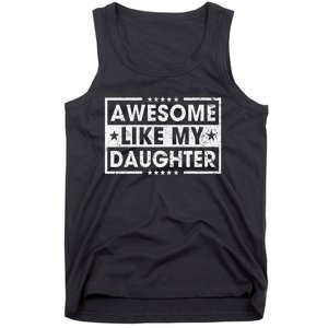 Awesome Like My Daughter Retro Funny Sayings Father Mom Dad Tank Top