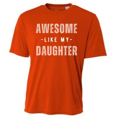 Awesome Like My Daughte Fathers Day Funny Dad Birthday Gift Cooling Performance Crew T-Shirt