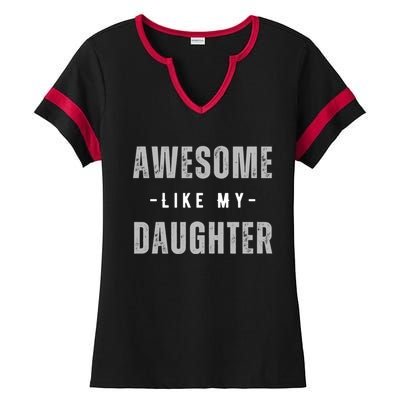 Awesome Like My Daughte Fathers Day Funny Dad Birthday Gift Ladies Halftime Notch Neck Tee