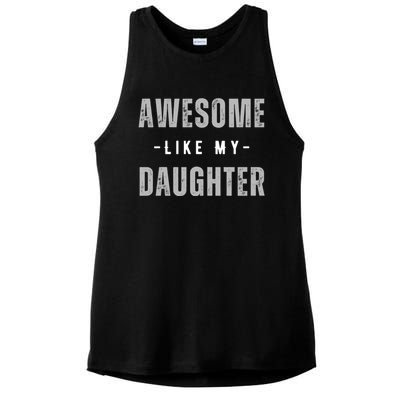 Awesome Like My Daughte Fathers Day Funny Dad Birthday Gift Ladies PosiCharge Tri-Blend Wicking Tank