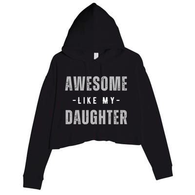 Awesome Like My Daughte Fathers Day Funny Dad Birthday Gift Crop Fleece Hoodie