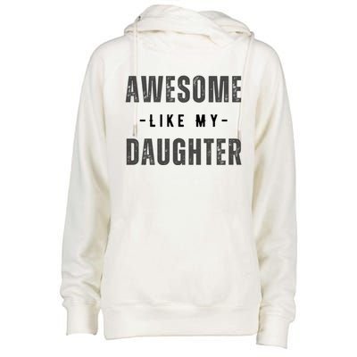 Awesome Like My Daughte Fathers Day Funny Dad Birthday Gift Womens Funnel Neck Pullover Hood