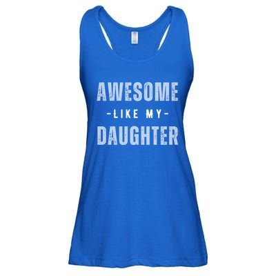 Awesome Like My Daughte Fathers Day Funny Dad Birthday Gift Ladies Essential Flowy Tank