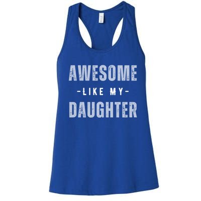 Awesome Like My Daughte Fathers Day Funny Dad Birthday Gift Women's Racerback Tank