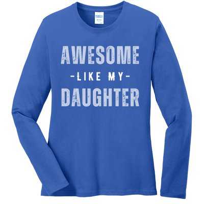 Awesome Like My Daughte Fathers Day Funny Dad Birthday Gift Ladies Long Sleeve Shirt