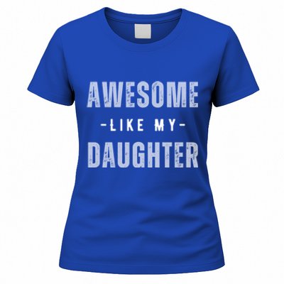 Awesome Like My Daughte Fathers Day Funny Dad Birthday Gift Women's T-Shirt