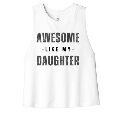 Awesome Like My Daughte Fathers Day Funny Dad Birthday Gift Women's Racerback Cropped Tank