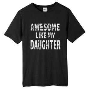 Awesome Like My Daughter Dad Joke Cool FatherS Day Tall Fusion ChromaSoft Performance T-Shirt