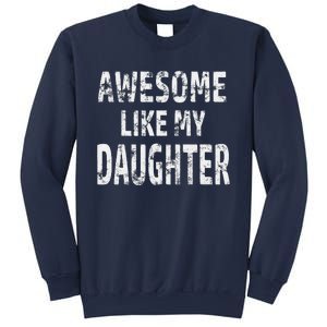 Awesome Like My Daughter Dad Joke Cool FatherS Day Sweatshirt