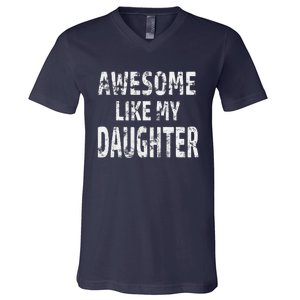 Awesome Like My Daughter Dad Joke Cool FatherS Day V-Neck T-Shirt