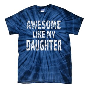 Awesome Like My Daughter Dad Joke Cool FatherS Day Tie-Dye T-Shirt