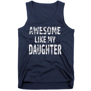 Awesome Like My Daughter Dad Joke Cool FatherS Day Tank Top